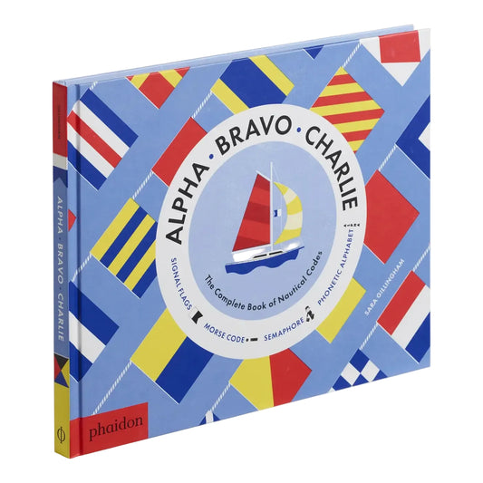 Alpha, Bravo, Charlie: The Complete Book of Nautical Codes