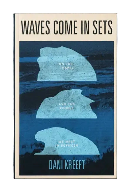 Waves Come In Sets: On Life, Travel and People