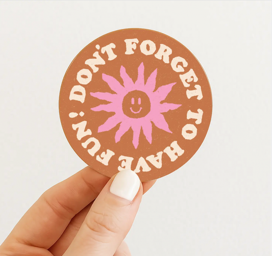 Don't Forget To Have Fun Cute Sticker