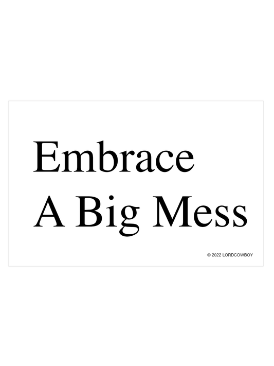Sticker: Embrace A Big Mess