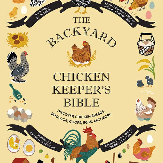 Backyard Chicken Keeper's Bible