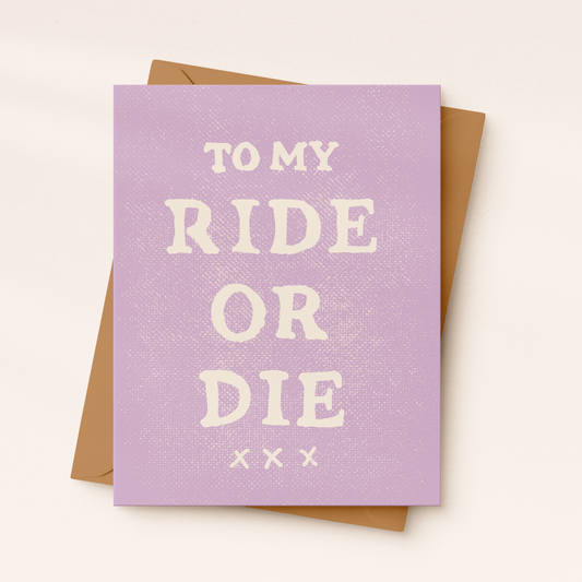 To My Ride Or Die Card