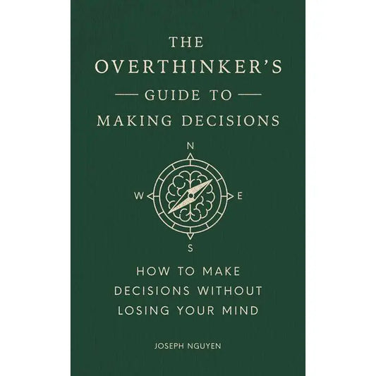 Overthinker's Guide To Making Decisions