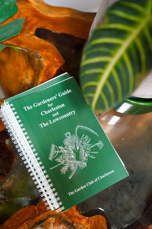 The Gardener's Guide for Charleston and The Lowcountry