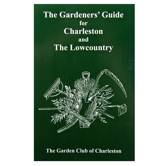 The Gardener's Guide for Charleston and The Lowcountry